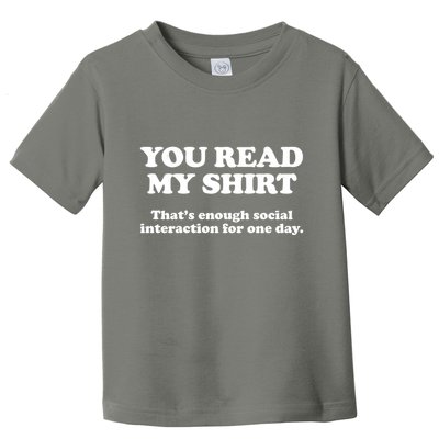 Funny You Read My Shirt That Enough Social Interaction For One Day Toddler T-Shirt