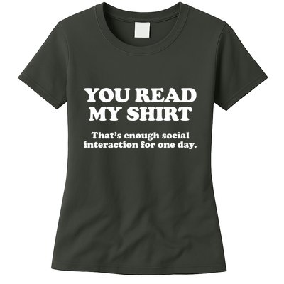 Funny You Read My Shirt That Enough Social Interaction For One Day Womens T-Shirt