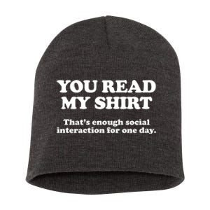 Funny You Read My Shirt That Enough Social Interaction For One Day Short Acrylic Beanie