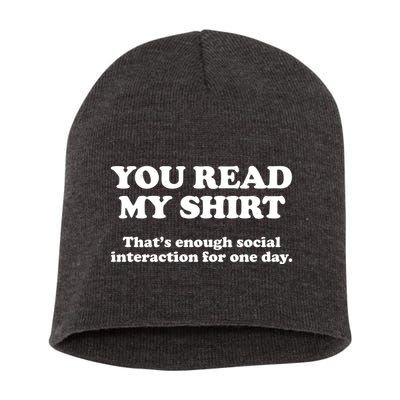 Funny You Read My Shirt That Enough Social Interaction For One Day Short Acrylic Beanie