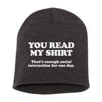 Funny You Read My Shirt That Enough Social Interaction For One Day Short Acrylic Beanie