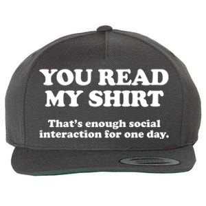 Funny You Read My Shirt That Enough Social Interaction For One Day Wool Snapback Cap