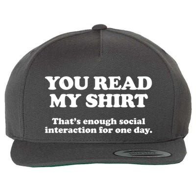 Funny You Read My Shirt That Enough Social Interaction For One Day Wool Snapback Cap