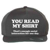 Funny You Read My Shirt That Enough Social Interaction For One Day Wool Snapback Cap