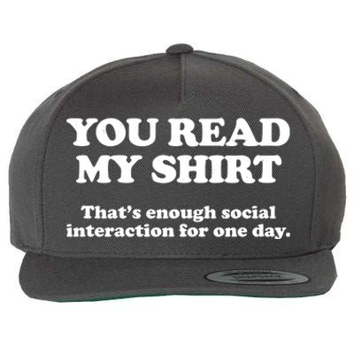 Funny You Read My Shirt That Enough Social Interaction For One Day Wool Snapback Cap