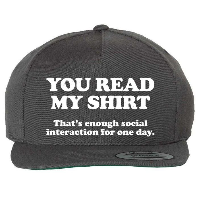 Funny You Read My Shirt That Enough Social Interaction For One Day Wool Snapback Cap
