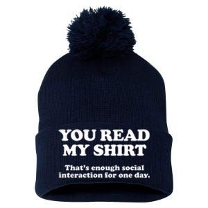 Funny You Read My Shirt That Enough Social Interaction For One Day Pom Pom 12in Knit Beanie