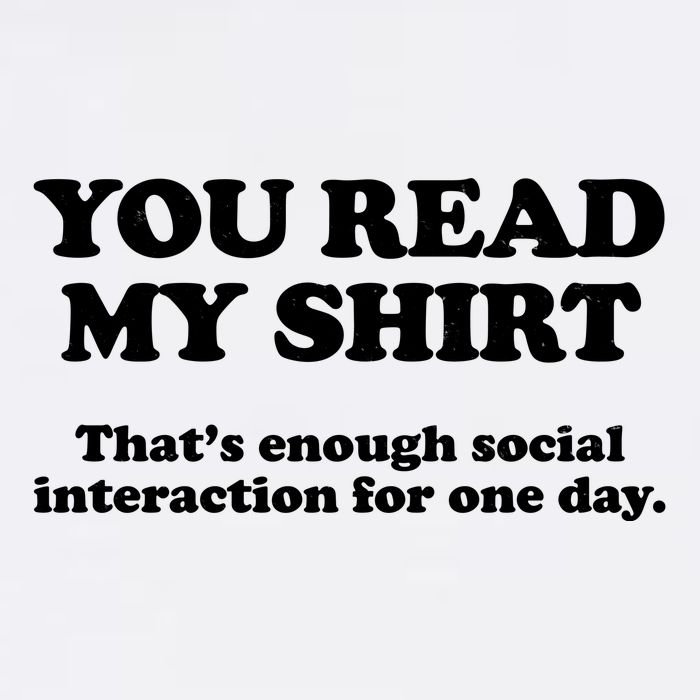 Funny You Read My Shirt That Enough Social Interaction For One Day Garment-Dyed Sweatshirt