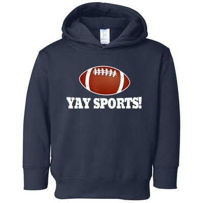 Funny Yay Sports Football Toddler Hoodie