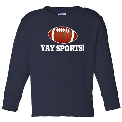 Funny Yay Sports Football Toddler Long Sleeve Shirt