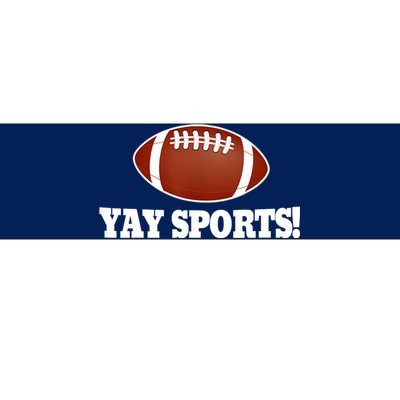 Funny Yay Sports Football Bumper Sticker