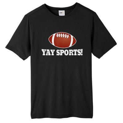 Funny Yay Sports Football Tall Fusion ChromaSoft Performance T-Shirt