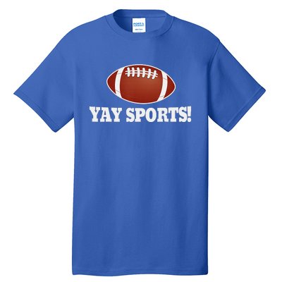 Funny Yay Sports Football Tall T-Shirt