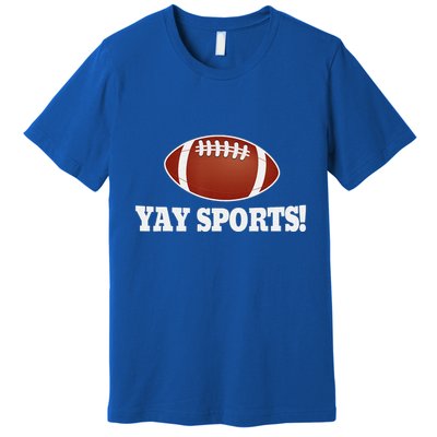 Funny Yay Sports Football Premium T-Shirt