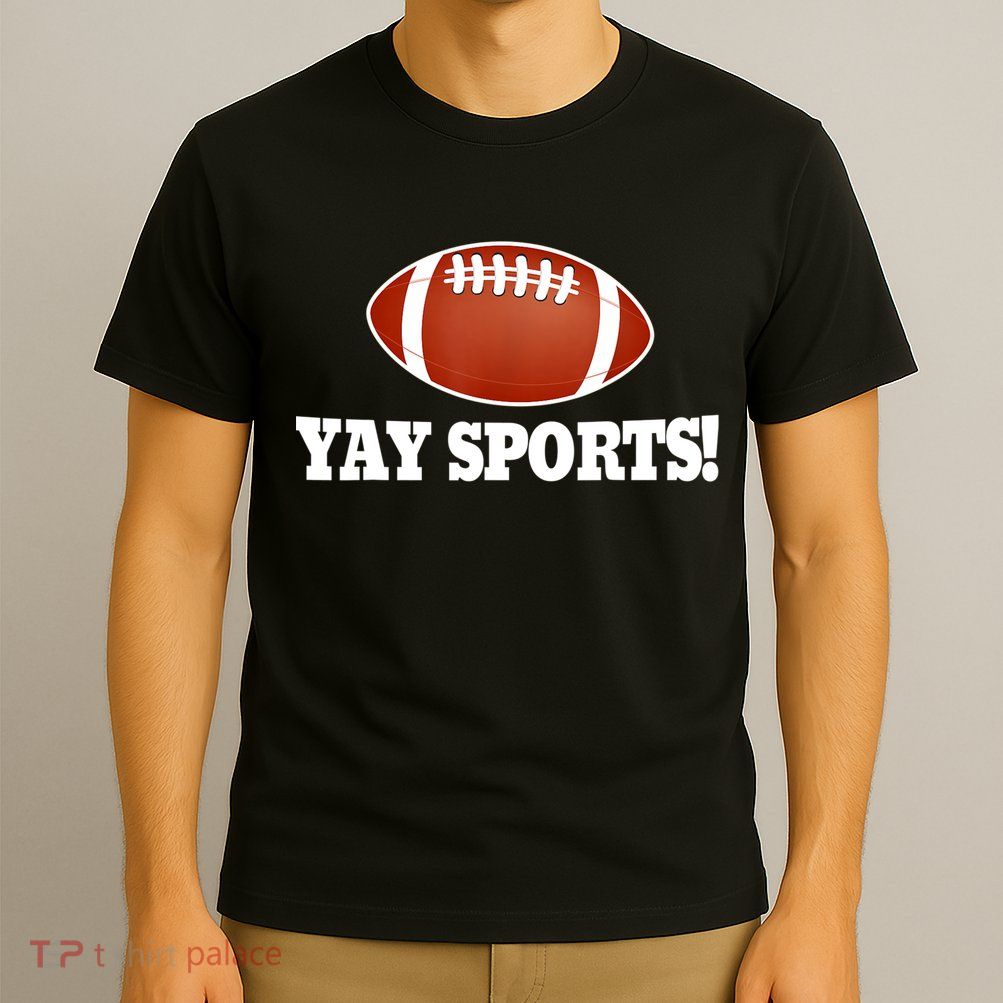 Funny Yay Sports Football T-Shirt