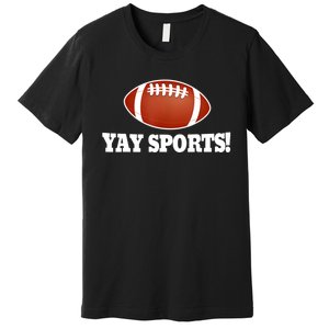 Funny Yay Sports Football Premium T-Shirt