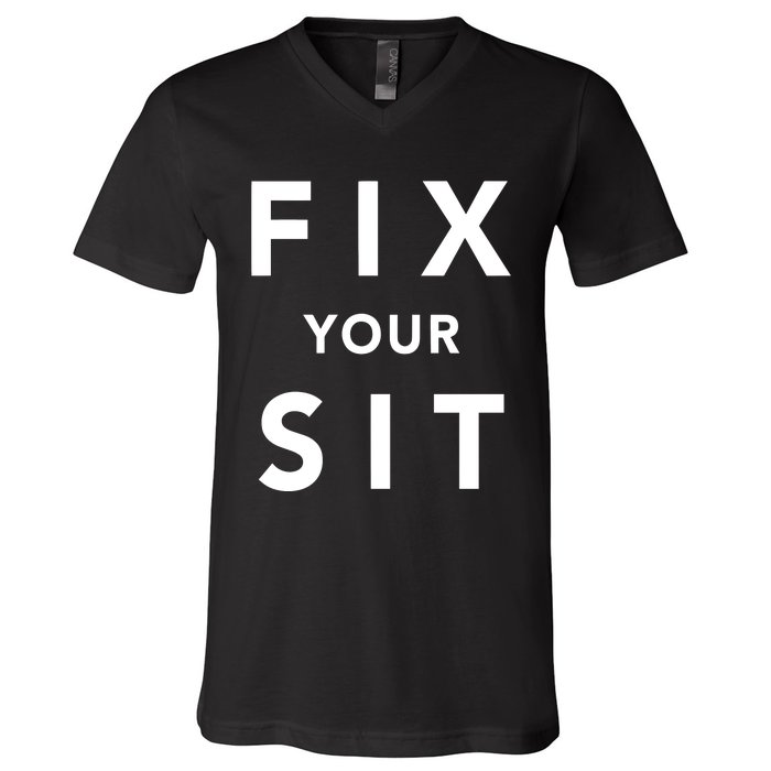 Fix Your Sit V-Neck T-Shirt