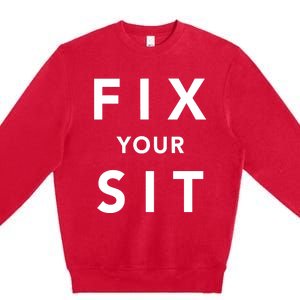 Fix Your Sit Premium Crewneck Sweatshirt