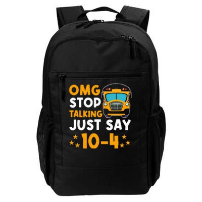 Funny Yellow School Bus Driver OMG Stop Talking Just say 104 Daily Commute Backpack