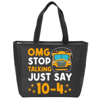 Funny Yellow School Bus Driver OMG Stop Talking Just say 104 Zip Tote Bag