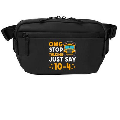 Funny Yellow School Bus Driver OMG Stop Talking Just say 104 Crossbody Pack