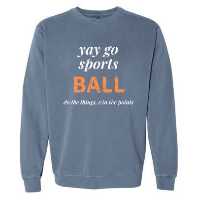 Funny Yay Sports Ball Design Sporty Fan Win The Points Great Gift Garment-Dyed Sweatshirt