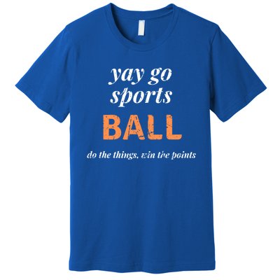 Funny Yay Sports Ball Design Sporty Fan Win The Points Great Gift Premium T-Shirt