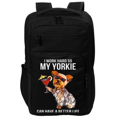 Funny Yorkshire Terrier Lover Gifts I Work Hard So My Yorkie Impact Tech Backpack