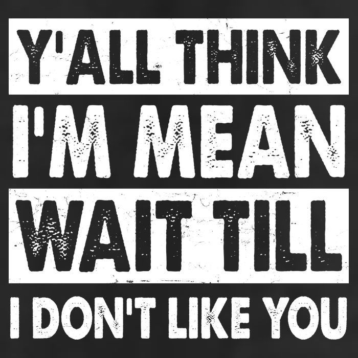 Funny Y'all Think I'm Mean Wait Till I Don't Like You Crop Fleece Hoodie