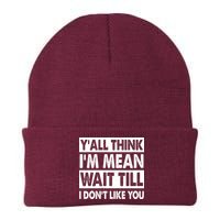 Funny Y'all Think I'm Mean Wait Till I Don't Like You Beanie