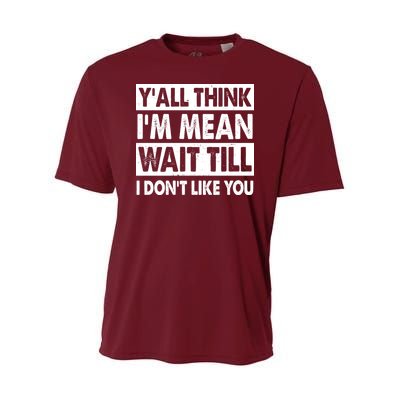Funny Y'all Think I'm Mean Wait Till I Don't Like You Youth Performance Sprint T-Shirt