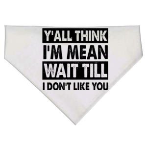 Funny Y'all Think I'm Mean Wait Till I Don't Like You USA-Made Doggie Bandana