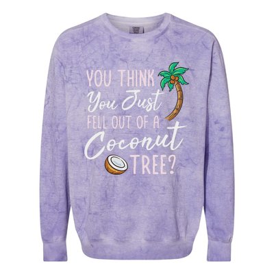 Funny You Think You Just Fell Out Of A Coconut Tree Meme Colorblast Crewneck Sweatshirt