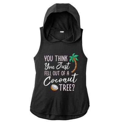 Funny You Think You Just Fell Out Of A Coconut Tree Meme Ladies PosiCharge Tri-Blend Wicking Draft Hoodie Tank