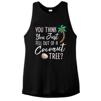 Funny You Think You Just Fell Out Of A Coconut Tree Meme Ladies PosiCharge Tri-Blend Wicking Tank