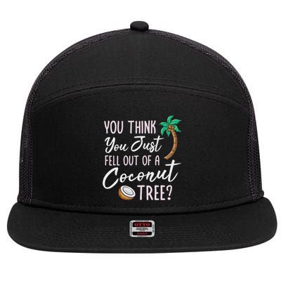 Funny You Think You Just Fell Out Of A Coconut Tree Meme 7 Panel Mesh Trucker Snapback Hat