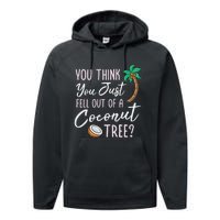 Funny You Think You Just Fell Out Of A Coconut Tree Meme Performance Fleece Hoodie