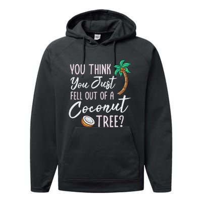 Funny You Think You Just Fell Out Of A Coconut Tree Meme Performance Fleece Hoodie