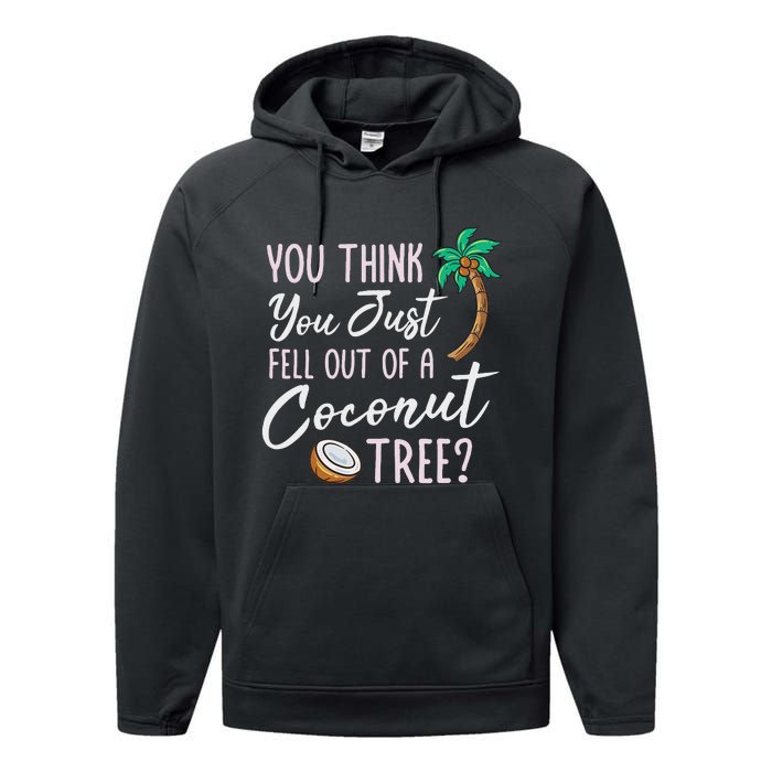 Funny You Think You Just Fell Out Of A Coconut Tree Meme Performance Fleece Hoodie