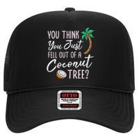 Funny You Think You Just Fell Out Of A Coconut Tree Meme High Crown Mesh Back Trucker Hat