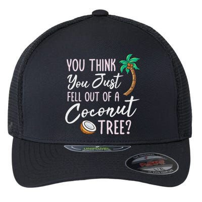 Funny You Think You Just Fell Out Of A Coconut Tree Meme Flexfit Unipanel Trucker Cap