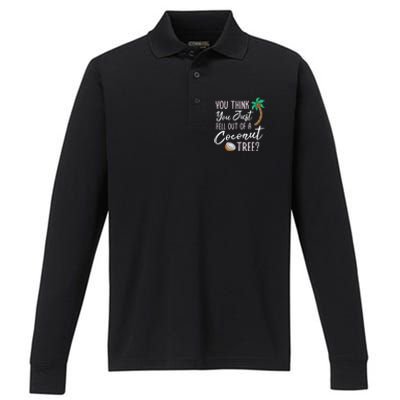 Funny You Think You Just Fell Out Of A Coconut Tree Meme Performance Long Sleeve Polo