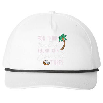 Funny You Think You Just Fell Out Of A Coconut Tree Meme Snapback Five-Panel Rope Hat