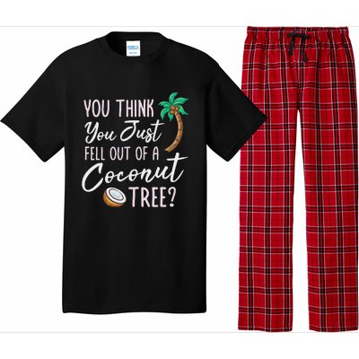 Funny You Think You Just Fell Out Of A Coconut Tree Meme Pajama Set