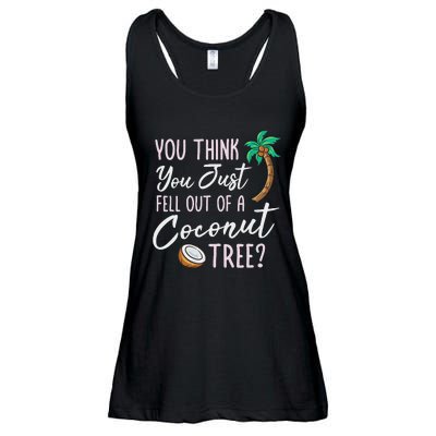 Funny You Think You Just Fell Out Of A Coconut Tree Meme Ladies Essential Flowy Tank