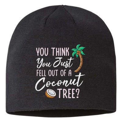 Funny You Think You Just Fell Out Of A Coconut Tree Meme Sustainable Beanie