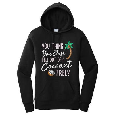 Funny You Think You Just Fell Out Of A Coconut Tree Meme Women's Pullover Hoodie