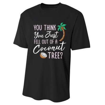 Funny You Think You Just Fell Out Of A Coconut Tree Meme Performance Sprint T-Shirt