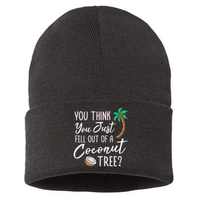 Funny You Think You Just Fell Out Of A Coconut Tree Meme Sustainable Knit Beanie