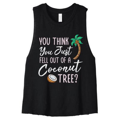 Funny You Think You Just Fell Out Of A Coconut Tree Meme Women's Racerback Cropped Tank